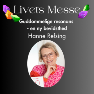 Foredrag - Guddommelig resonans, en ny bevidsthed ved Hanne Refsing kl. 13.30 lokale 2